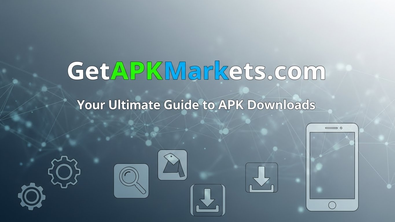 GetAPKMarkets.com: Your Ultimate Guide to APK Downloads