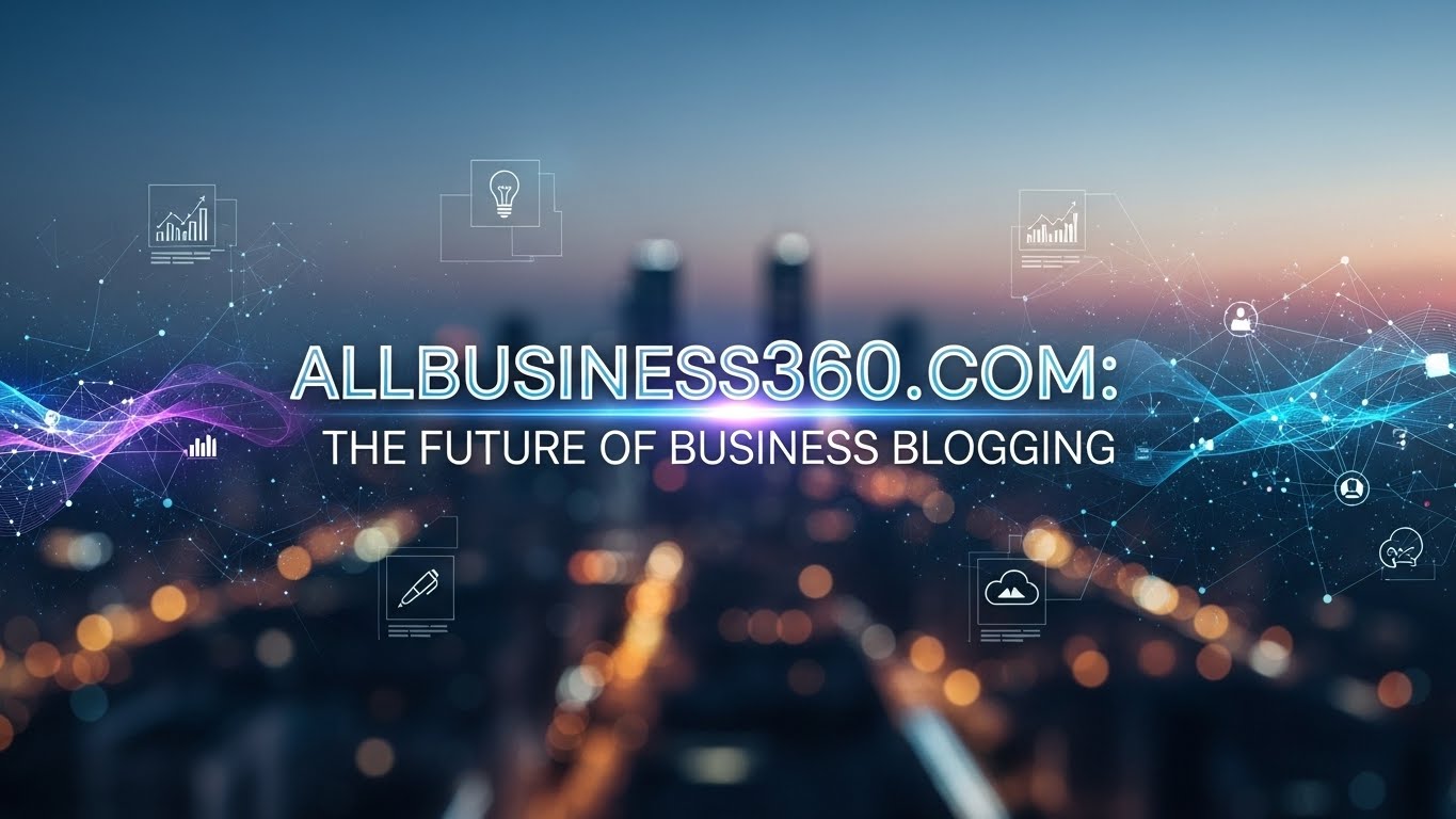 Allbusiness360.com: The Future of Business Blogging
