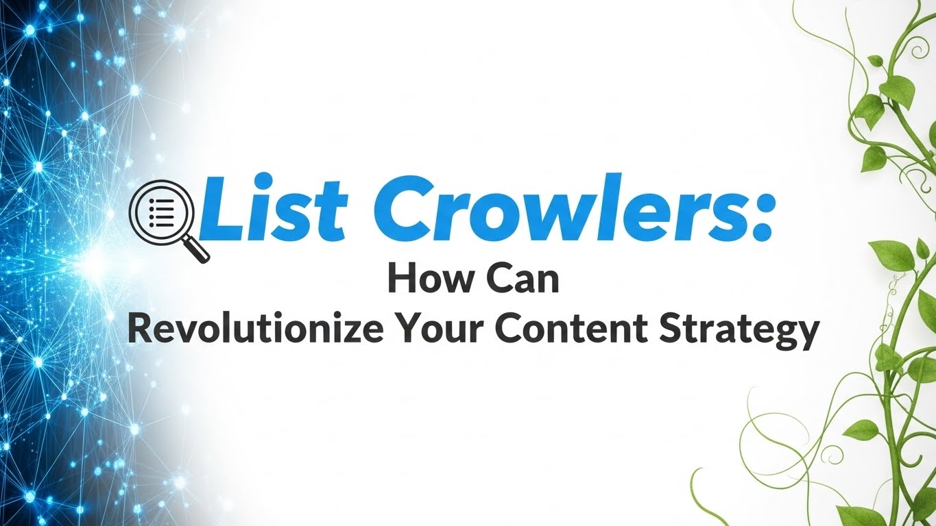 List Crowlers: How Can Revolutionize Your Content Strategy