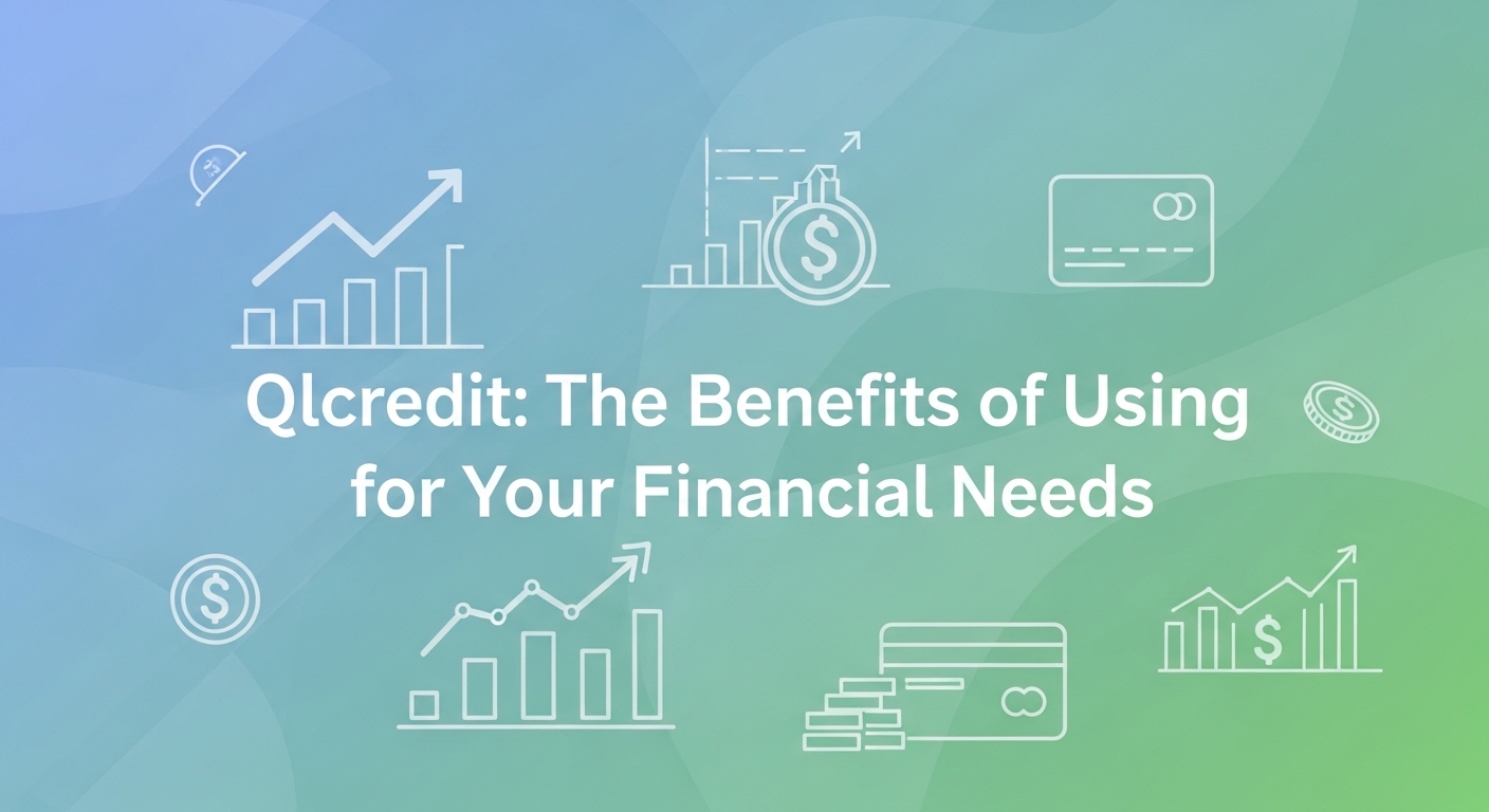 Qlcredit: The Benefits of Using for Your Financial Needs