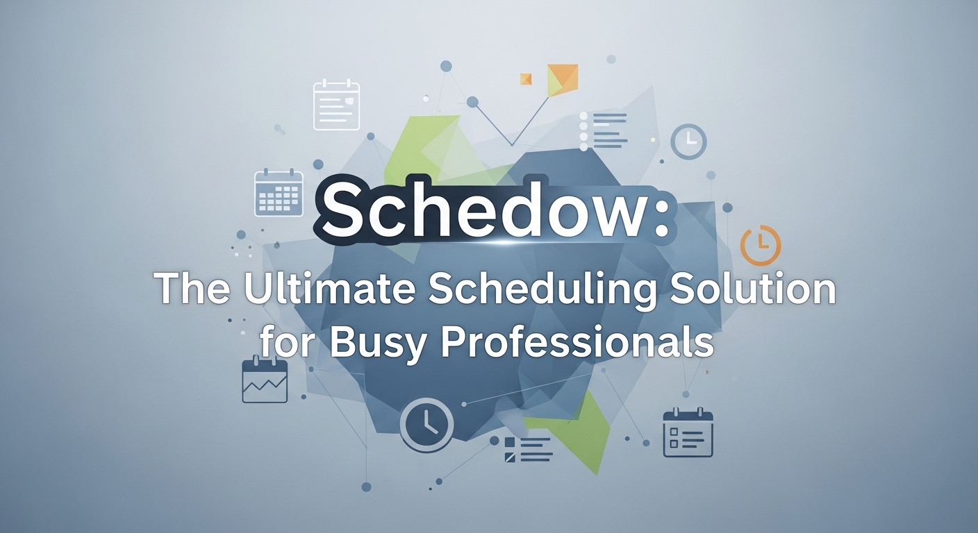 Schedow: The Ultimate Scheduling Solution for Busy Professionals